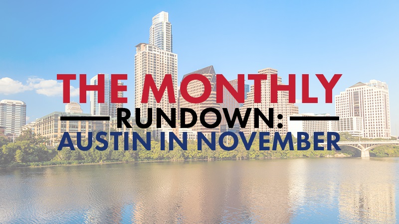 The Monthly Rundown: Austin in November