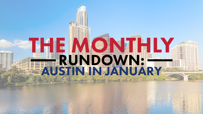 The Monthly Rundown: Austin in January