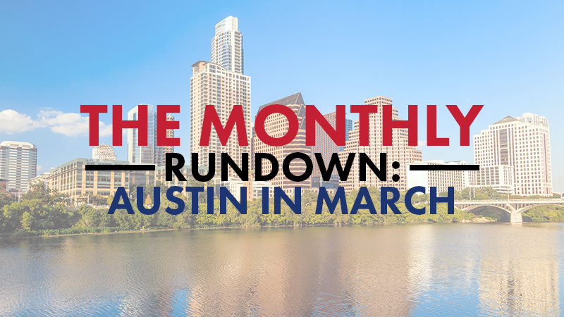 The Monthly Rundown – Austin in March